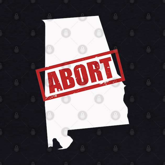 Abort Alabama (white design)(Proceeds to The Yellowhammer Fund) by ComaGirl